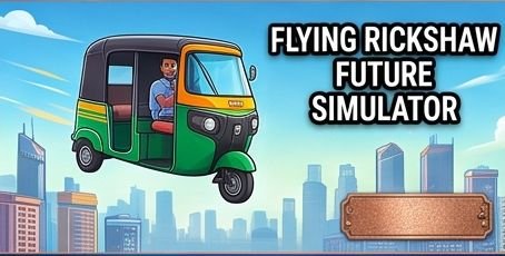 Flying Rickshaw Future Simulator