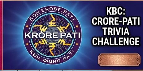 KBC: Crore-Pati Trivia Challenge